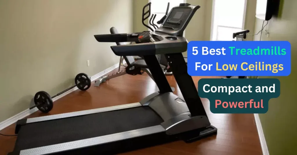 5 best treadmills for low ceilings Compact and Powerful