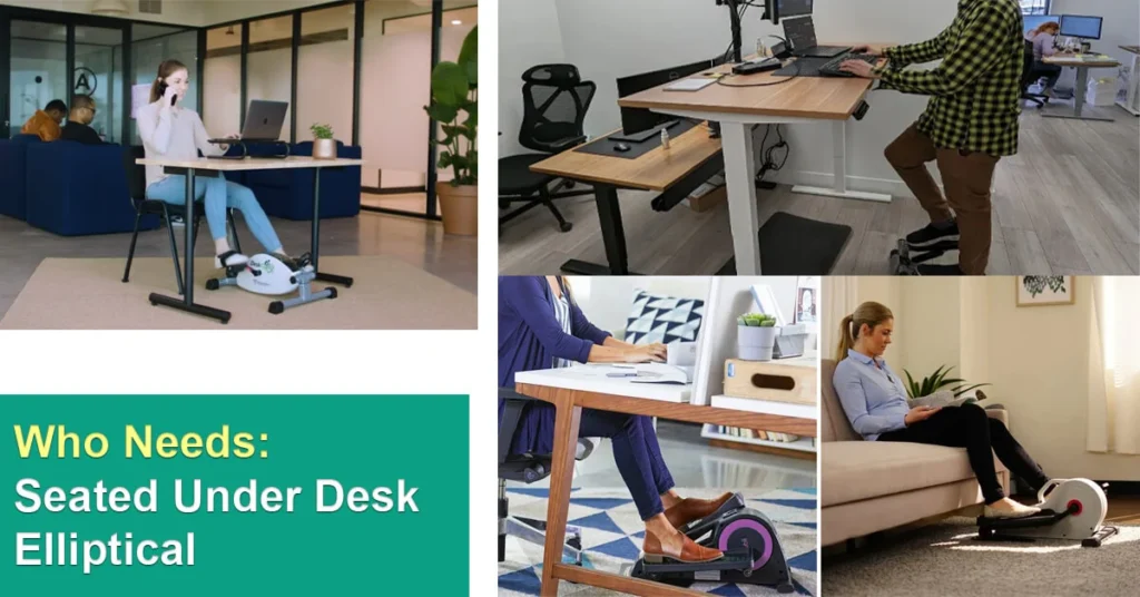 Who Needs Seated Under Desk Elliptical