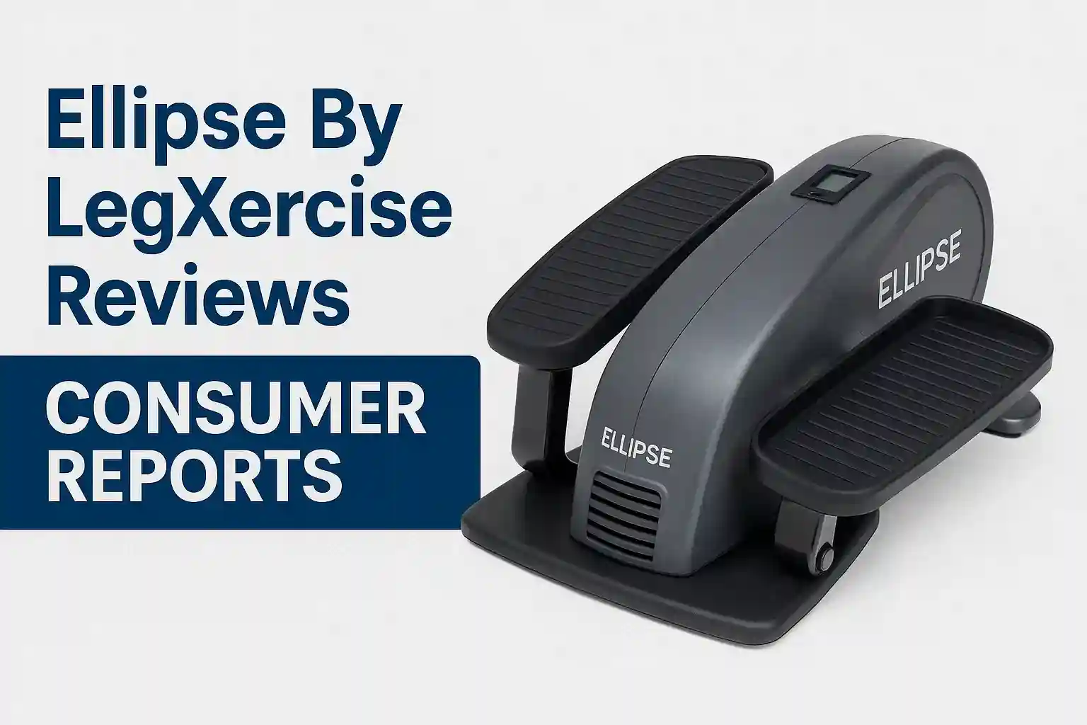Best Elliptical Machines 3 Ellipse by LegXercise Reviews Consumer Reports Looking for Ellipse by LegXercise reviews and consumer reports? Discover expert insights, real user feedback, and comparisons of Ellipse Fit, Deluxe & One models. Find out if it’s worth the cost.